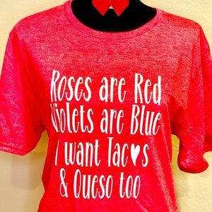 Unisex Valentines TShirts Roses are Red violets are blue,I want tacos and queso.